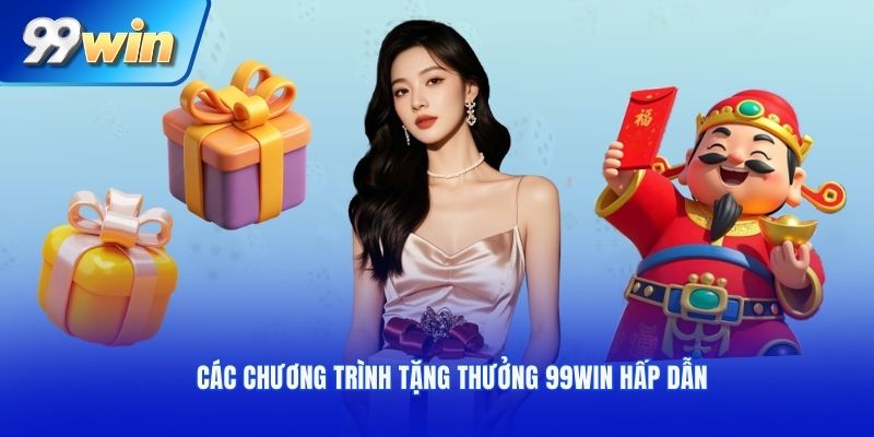 Các chương trình tặng thưởng 99win hấp dẫn