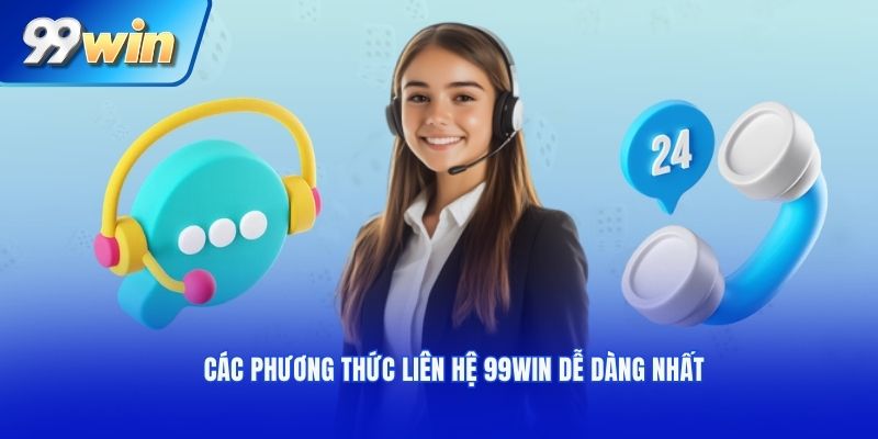 Các phương thức liên hệ 99win dễ dàng nhất