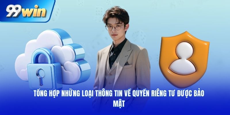 Tổng hợp những loại thông tin về quyền riêng tư được bảo mật