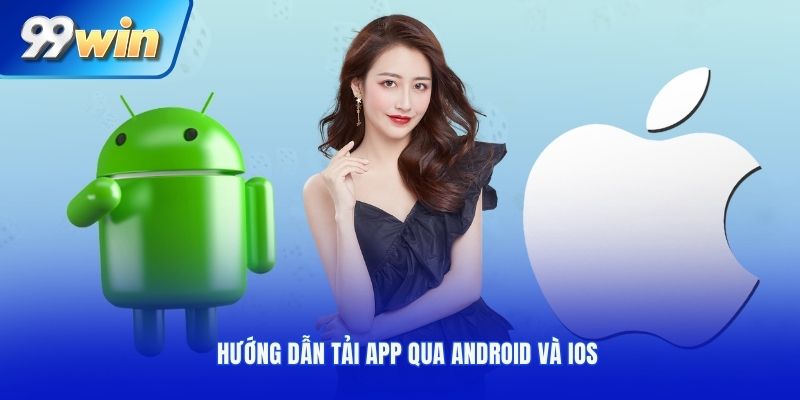 Hướng dẫn tải app qua Android và IOS